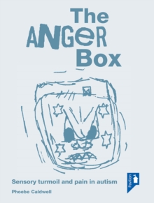 Image for The anger box: sensory turmoil and pain in autism