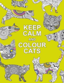 Image for Keep Calm and Colour Cats : Creative Calm for Cat Lovers