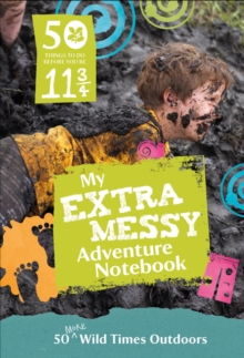 Image for 50 Things to Do Before You're 11 3/4: Extra Messy Edition