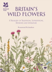 Image for Britain's wild flowers  : a treasury of traditions, superstitions, remedies and literature