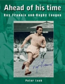 Ahead of his time: Roy Francis and Rugby League