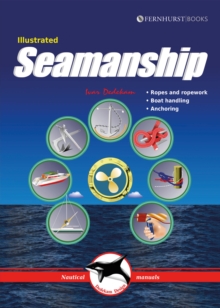 Illustrated Seamanship: Ropes & Ropework, Boat Handling & Anchoring