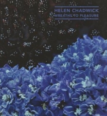 Image for Helen Chadwick - wreaths to pleasure