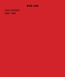 Image for Bob Law: Field Works 1959-1999