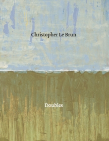 Christopher Le Brun: Doubles