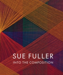 Image for Sue Fuller: Into the Composition