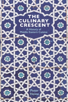 Culinary Crescent - A History of Middle Eastern Cuisine