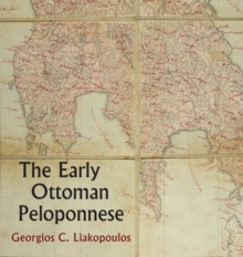 The Early Ottoman Peloponnese – A Study in the Light of an Annotated Editio Princeps of the TT10-1/4662 Ottoman Taxation Cadastre