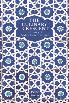 The Culinary Crescent: A History of Middle Eastern Cuisine