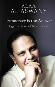 Image for Democracy is the answer: Egypt's years of revolution