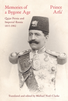 Image for Memories of a bygone age  : Qajar Persia and Imperial Russia 1853-1902