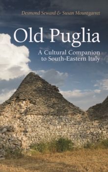 Old Puglia: A Cultural Companion to South-Eastern Italy