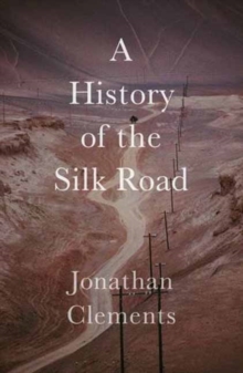 Image for A history of the Silk Road