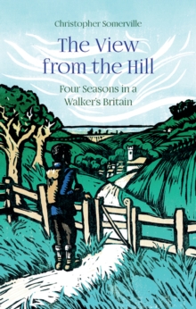 Image for The view from the hill: four seasons in a walker's Britain
