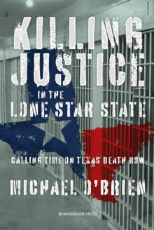 Image for Killing Justice in the Lone Star State: Calling Time on Texas Death Row