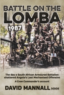 Battle on the Lomba 1987: The Day a South African Armoured Battalion Shattered Angola’s Last Mechanized Offensive  – a Crew Commander’s Account