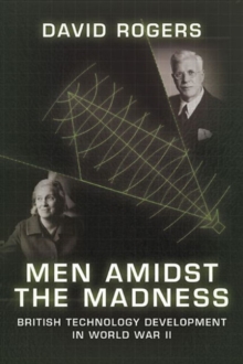 Men Amidst the Madness: British Technology Development in World War II