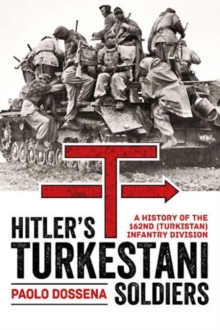 Image for Hitler's Turkestani soldiers  : a history of the 162nd (Turkistan) Infantry Division