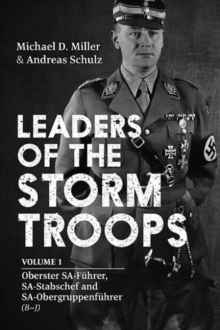 Image for Leaders of the storm troopsVolume 1,: Oberster SA-Fèuhrer, SA-Stabschef and SA-Obergruppenfèuhrer (B-J)