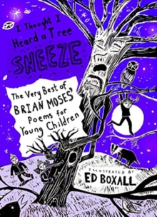 Image for I thought I heard a tree sneeze  : the very best of Brian Moses' poems for young children
