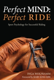 Image for Perfect mind, perfect ride  : sport psychology for successful riding