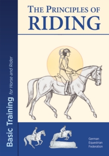 The Principles of Riding: Basic Training for Horse and Rider