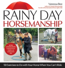 Image for Rainy day horsemanship  : 50 exercises to do with your horse when you can't ride