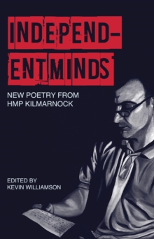 Image for Independent Minds : New Poetry by HMP Kilmarnock