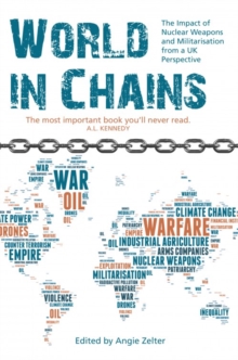 Image for World in chains  : the impact of nuclear weapons and militarisation from a UK perspective