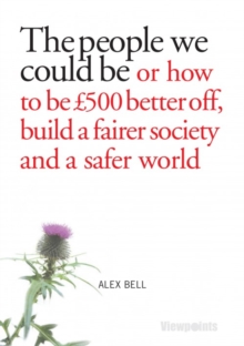 Image for The people we could be  : or how to be 500 better off, build a fairer society and a better planet