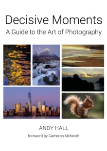 Decisive Moments: A Guide to the Art of Photography