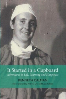 It Started in a Cupboard: Adventures in Life, Learning and Happiness
