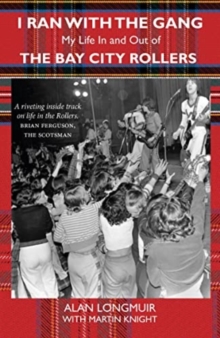 I Ran With The Gang: My Life In And Out Of The Bay City Rollers