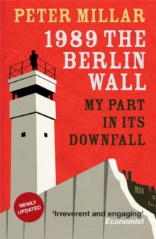 Image for 1989, the Berlin Wall  : my part in its downfall
