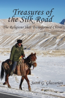 Image for Treasures of the Silk Road : The Religions That Transformed China