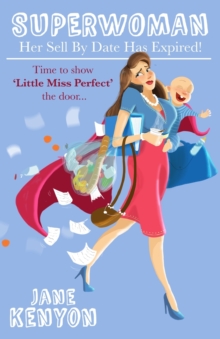 Superwoman: Her Sell By Date Has Expired!: Time to show Little Miss Perfect the door