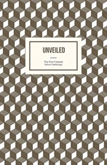 Unveiled: The First Unthank School Anthology