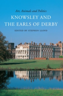 Image for Art, animals, and politics : Knowsley and the Earls of Derby