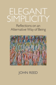 Image for Elegant simplicity: reflections on an alternative way of being