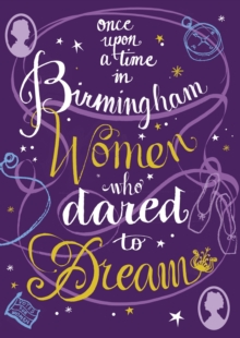 Image for Once Upon a Time in Birmingham : Women who dared to dream