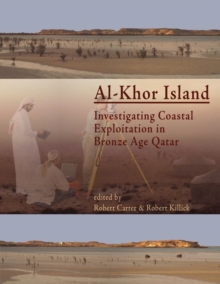 Image for Al-Khor Island : Investigating Coastal Exploitation in Bronze Age Qatar