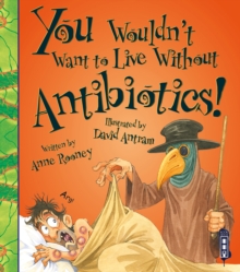 Image for You wouldn't want to live without antibiotics!