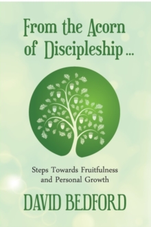 Image for From the acorn of discipleship..  : steps towards fruitfulness and personal growth