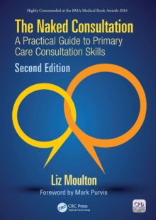 The Naked Consultation: A Practical Guide to Primary Care Consultation Skills, Second Edition