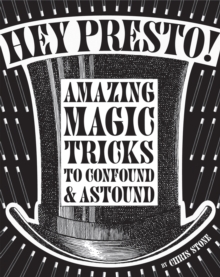 Image for Hey presto!: amazing magic tricks to confound & astound