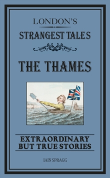 Image for London's strangest tales: extraordinary but true stories. (The Thames)