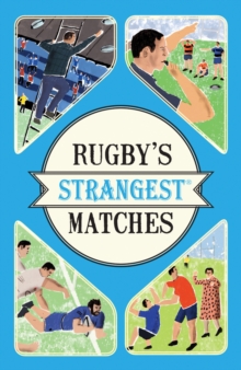 Image for Rugby's strangest matches  : extraordinary but true stories from over a century of rugby