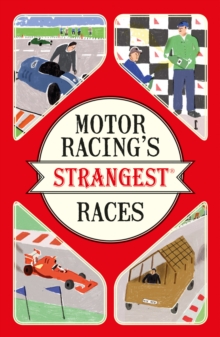 Image for Motor racing's strangest races  : extraordinary but true stories from over a century of motor racing