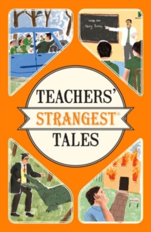 Image for Teachers' strangest tales  : extraordinary but true tales from over five centuries of teaching