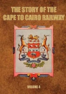 Image for The Story of the Cape to Cairo Railway and River Route